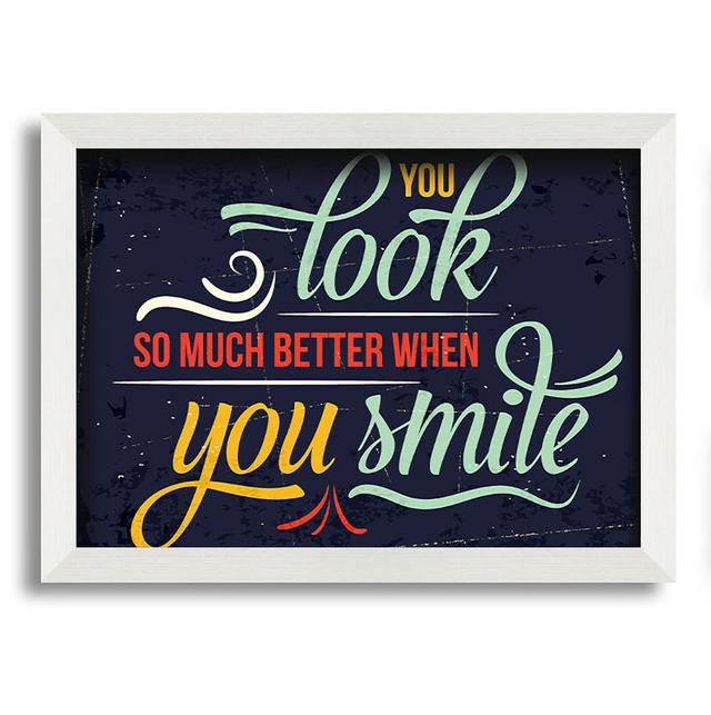 You Look So Much Better When 1 Framed Print Wall Art Happy Larry Size: 59.7cm H x 84.1cm W x 10cm D, Format: White Framed Paper on Productcaster.