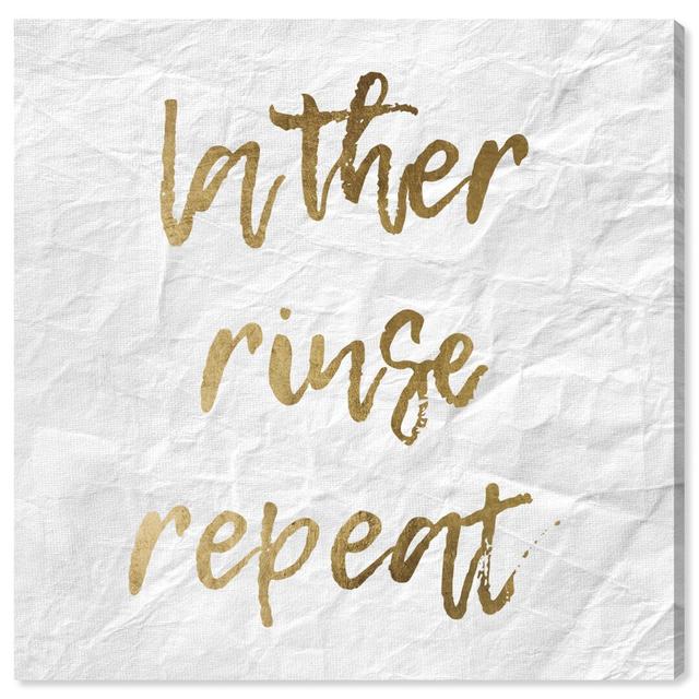 Lather Rinse Repeat - Wrapped Canvas Typography Print East Urban Home Size: 30cm H x 30cm W on Productcaster.