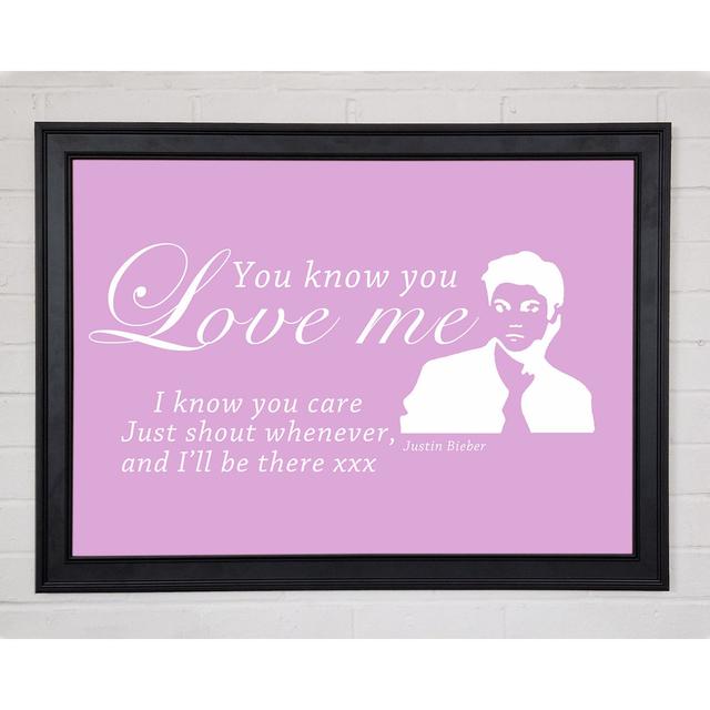 Music Quote You Know You Love Me Justin Bieber Pink Framed Print 10333 Happy Larry Size: 84.1cm H x 118.9cm W on Productcaster.