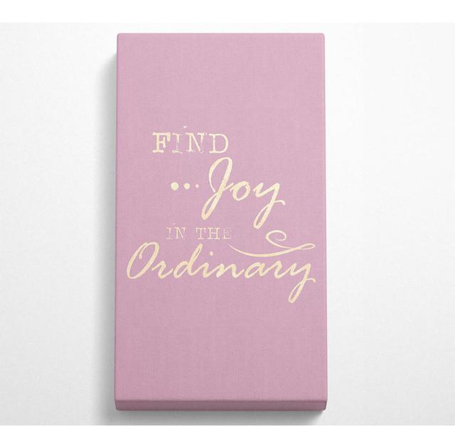 Pulteney Find Joy In The Ordinary - Print Ophelia & Co. Size: 81.28cm H x 40.64cm W x 1cm D on Productcaster.