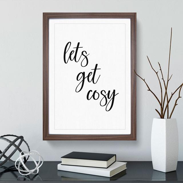 Lets Get Cosy - Picture Frame Typography East Urban Home Size: 90cm H x 65cm W x 2cm D, Frame Option: Walnut Framed on Productcaster.