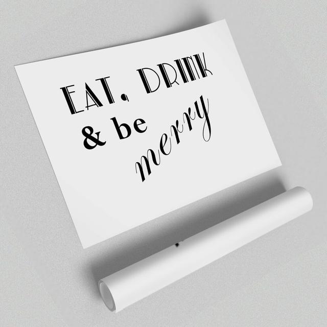 Eat Drink N Be Merry - Typography Print on Paper East Urban Home Size: 42 cm H x 59.4 cm W x 1 cm D on Productcaster.