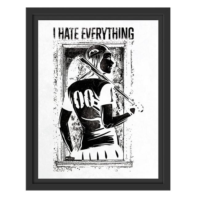 Gerahmtes Wandbild I hate everything light East Urban Home Größe: 38 cm H x 30 cm B on Productcaster.