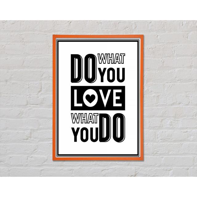 Do What You Love 4 - Single Picture Frame Art Prints Happy Larry Size: 42cm H x 29.7cm W x 2cm D on Productcaster.