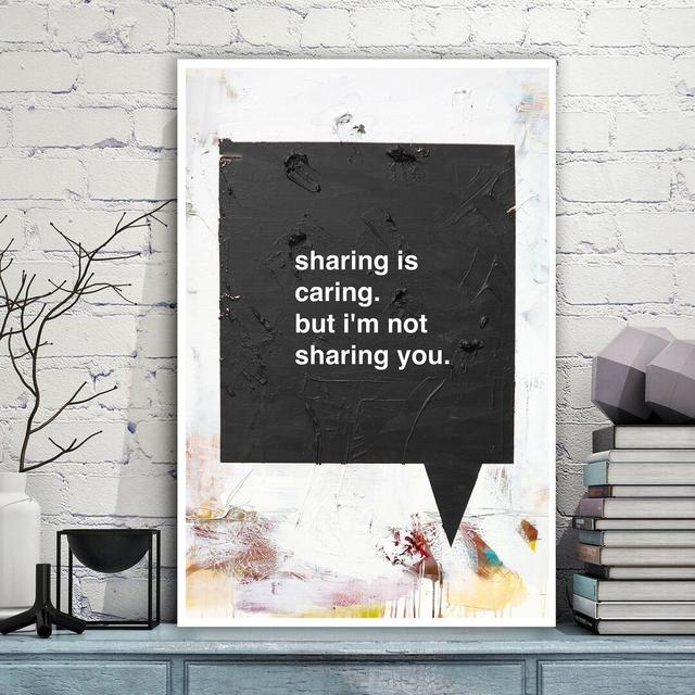 Sharing Is Caring by Kent Youngstrom - Wrapped Canvas Typography Print East Urban Home Size: 91cm H x 61cm W x 4cm D on Productcaster.