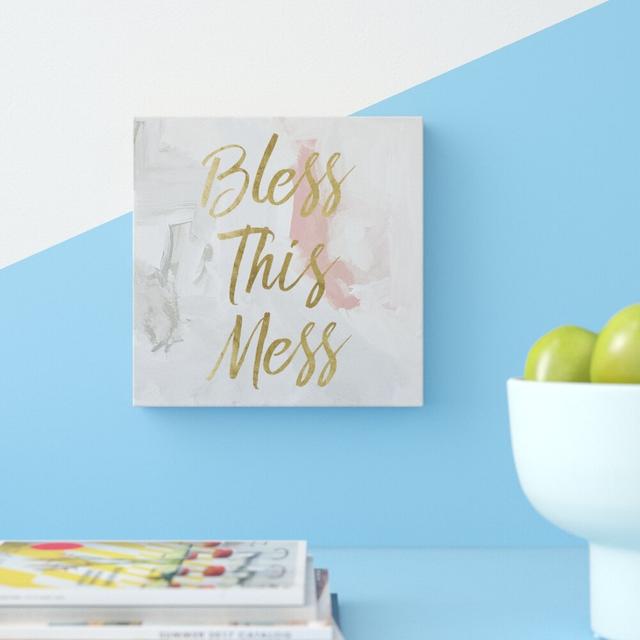 Bless This Mess - Wrapped Canvas Print East Urban Home Size: 30.5 cm H x 30.5 cm W x 3.8 cm D on Productcaster.