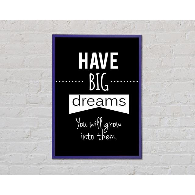 Have Big Dreams Framed Print Happy Larry Size: 84.1cm H x 59.7cm W x 2cm D, Format: Purple Framed Paper on Productcaster.