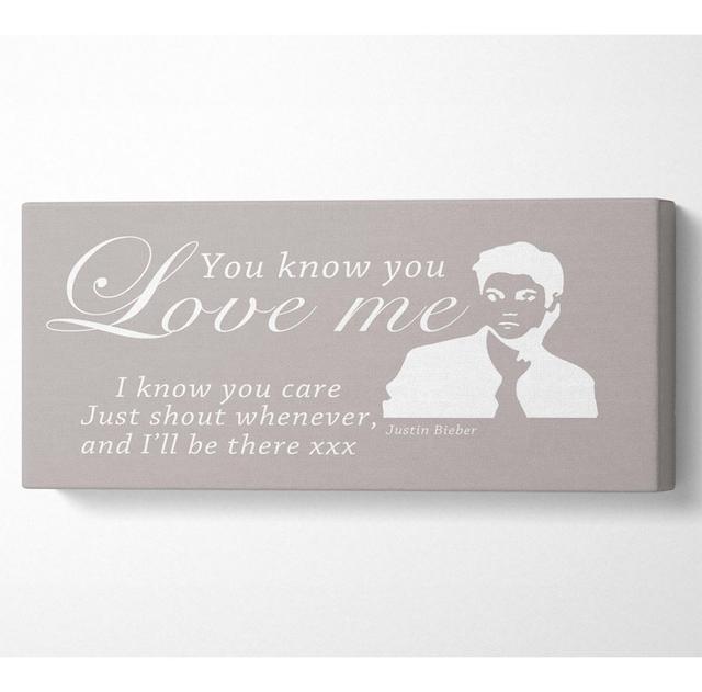 Music Quote You Know You Love Me Justin Bieber Beige - Wrapped Canvas Art Prints Happy Larry Size: 40.6cm H x 101.6cm W x 10cm D on Productcaster.