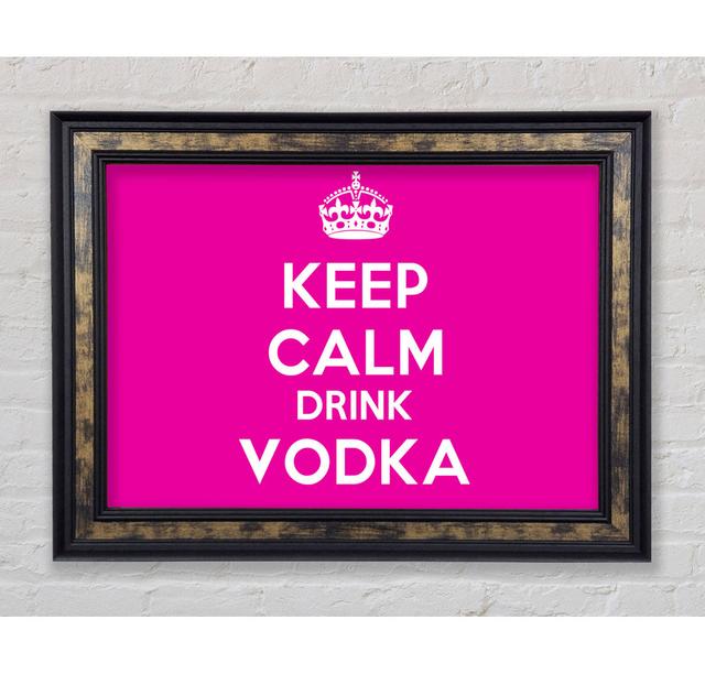 Kitchen Quote Keep Calm Drink Vodka Pink - Single Picture Frame Art Prints Bright Star Size: 59.7cm H x 84.1cm W on Productcaster.