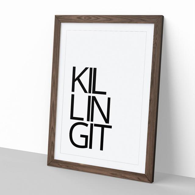 Killing It - Picture Frame Typography East Urban Home Frame Option: Walnut Framed, Size: 65cm H x 48cm W x 2cm D on Productcaster.