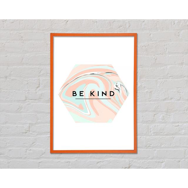 Be Kind - Single Picture Frame Art Prints Happy Larry Size: 29.7cm H x 21cm W x 2cm D on Productcaster.