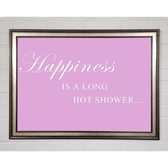 Bathroom Quote Happiness Is A Long Hot Shower Pink - Single Picture Frame Art Prints Happy Larry Size: 59.7cm H x 84.1cm W x 1.5cm D on Productcaster.