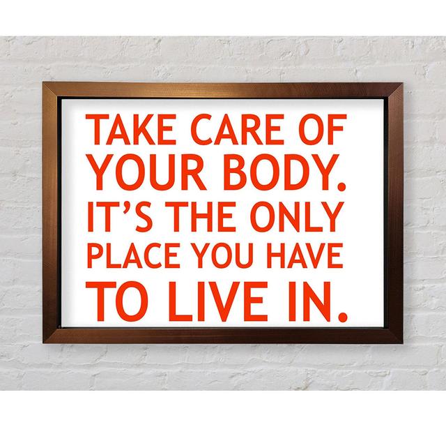 Motivational Quote Take Care Of Your Body Framed Print Wall Art Happy Larry Size: 100cm H x 141.4cm W x 3.4cm D, Colour: White, Format: Bronze Framed on Productcaster.