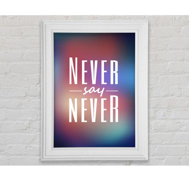 Never Say Never 2 ModernMoments Größe: 42cm H x 29,7cm B x 8cm T, Format: Poster mit Naturholz-Rahmen on Productcaster.