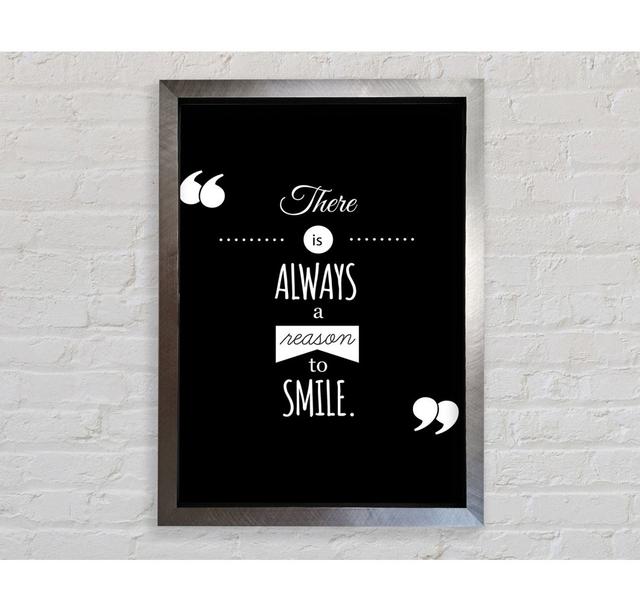 There Is Always A Reason To Smile - Single Picture Frame Art Prints Bright Star Size: 118.9cm H x 84.1cm W x 3.4cm D on Productcaster.