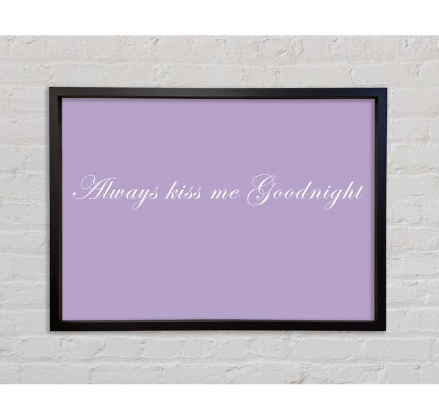 Love Quote Always Kiss Me Goodnight Framed Print Bright Star Colour: Lilac, Size: 84.1cm H x 118.9cm W x 3.3cm D on Productcaster.