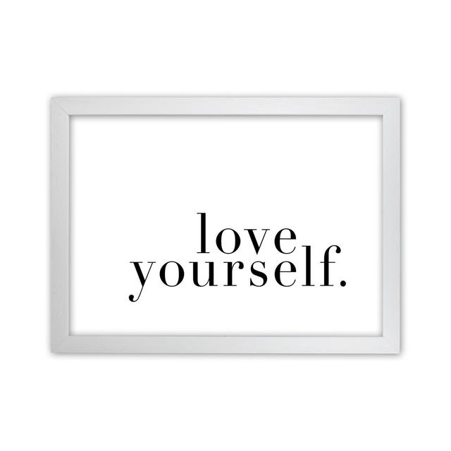 Love Yourself - Typography Print on Paper Latitude Run Frame Option: White Frame, Size: 46cm H x 63cm W x 3cm D on Productcaster.