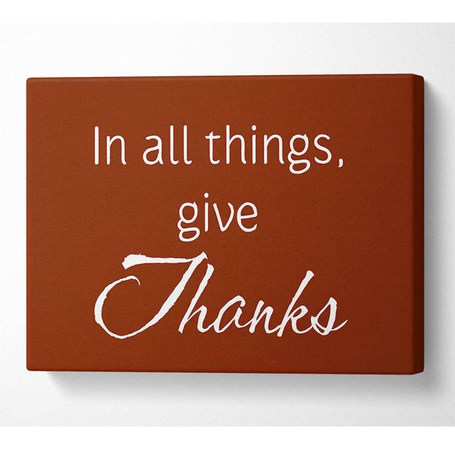 Home Quote In All Things Give Thanks - Print Happy Larry Size: 81cm H x 121.9cm W x 10cm D on Productcaster.