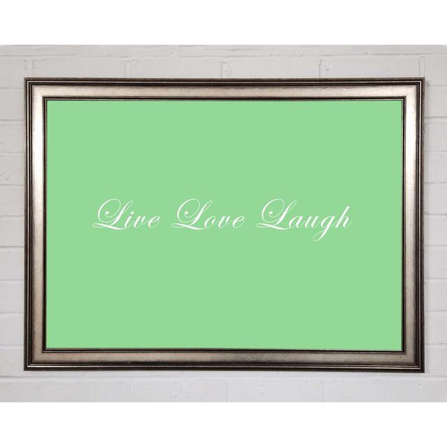 Love Quote Live Love Laugh 2 Green Framed Print Happy Larry Size: 59.7cm H x 84.1cm W on Productcaster.