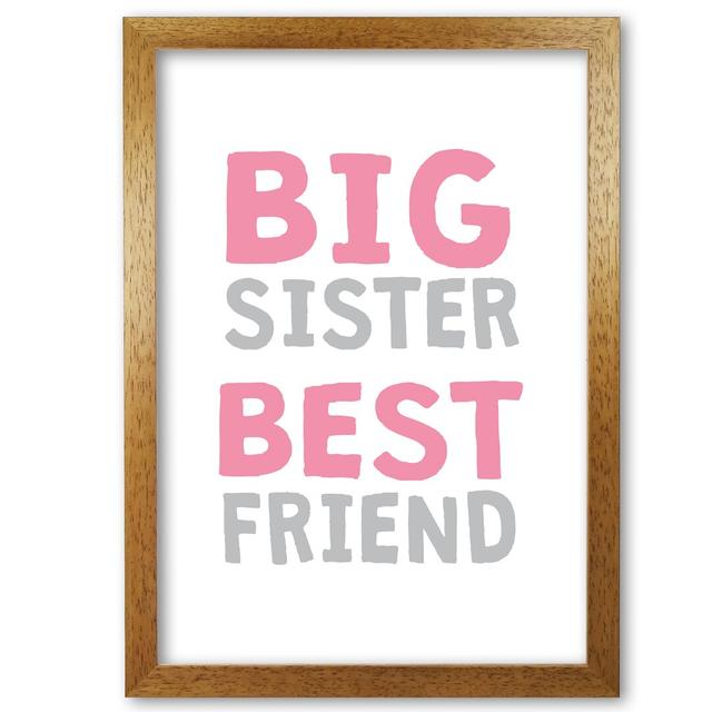 Big Sister Best Friend - Print East Urban Home Size: 85 cm H x 60 cm W x 1 cm D, Format: No Frame on Productcaster.