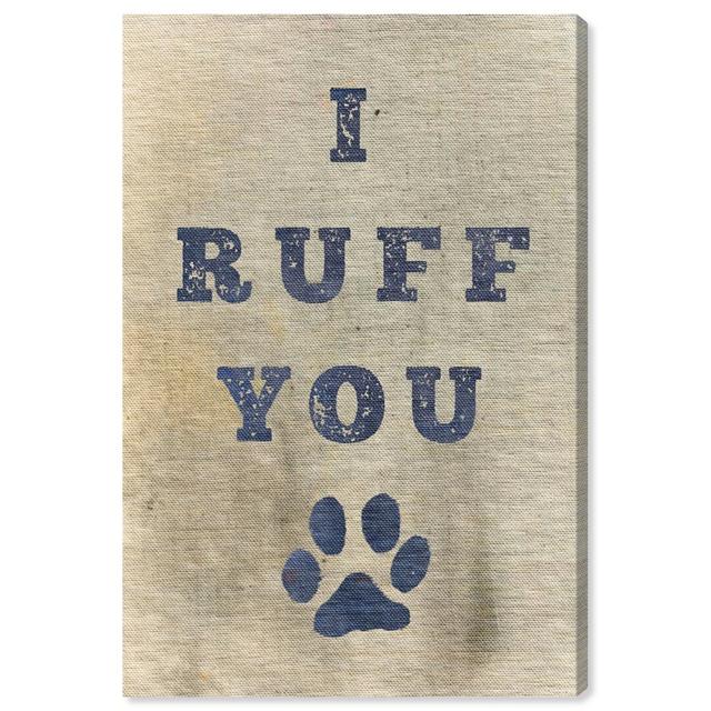 'I Ruff You' Graphic Art on Canvas East Urban Home Size: 76.2 cm H x 50.8 cm W x 3.8 cm D on Productcaster.