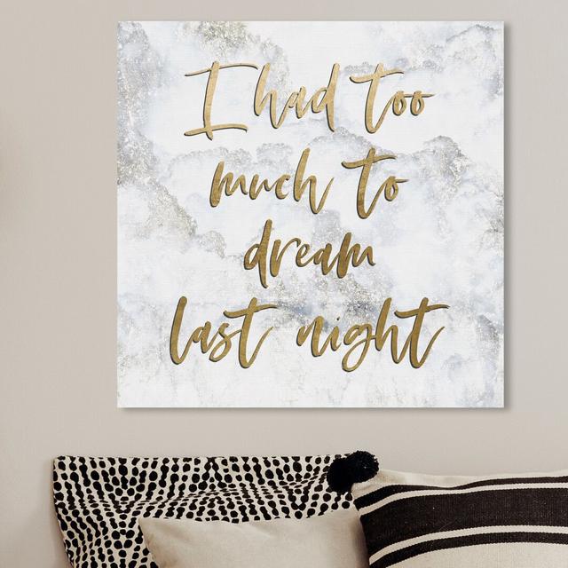 'Too Much to Dream' Typography on Wrapped Canvas East Urban Home Size: 61 cm H x 61 cm W x 3.8 cm D on Productcaster.