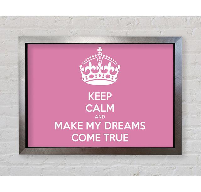 Keep Calm Make Your Dreams Come True Pink - Print Bright Star Size: 84.1cm H x 118.9cm W on Productcaster.