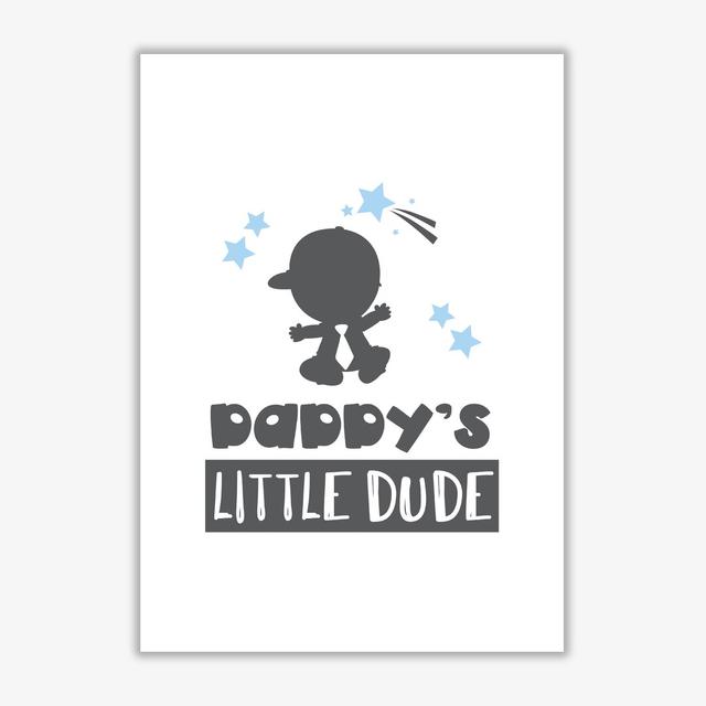 Daddy's Little Dude - Print East Urban Home Format: No Frame, Size: 30 cm H x 21 cm W x 1 cm D on Productcaster.