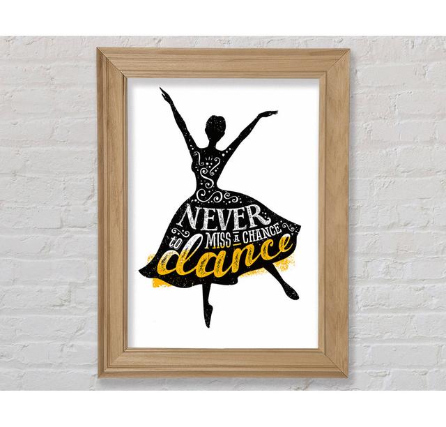 Never Miss A Chance To Dance - Single Picture Frame Typography Bright Star Size: 42cm H x 21cm W x 8cm D on Productcaster.