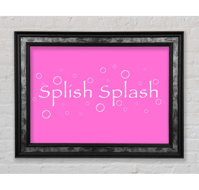 Bathroom Quote Splish Splash Bathroom Vivid Pink - Single Picture Frame Typography Bright Star Size: 84.1cm H x 142.2cm W x 8cm D, Colour: Vivid Pink on Productcaster.