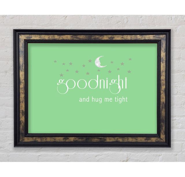 Boys Room Quote Good Night And Hug Me Tight Grey - Single Picture Frame Art Prints Bright Star Size: 29.7cm H x 42cm W x 8cm D, Colour: Green on Productcaster.