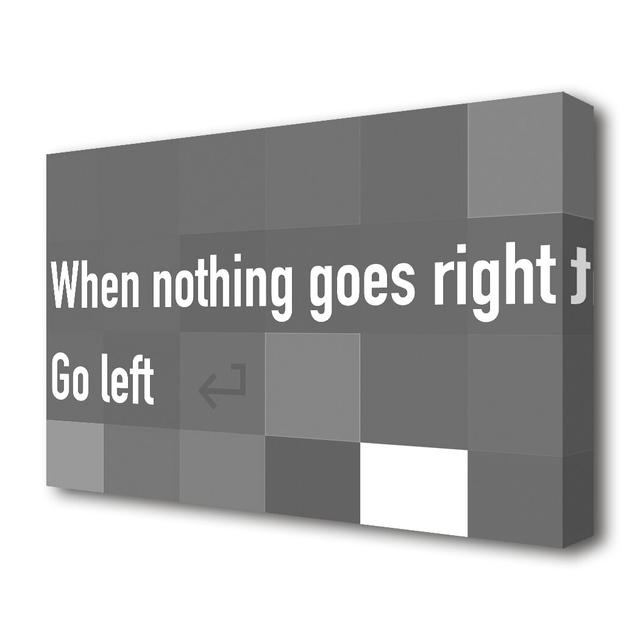 'When Nothing Goes Right' - Wrapped Canvas Textual Art Print East Urban Home Size: 66 cm H x 101.6 cm W on Productcaster.