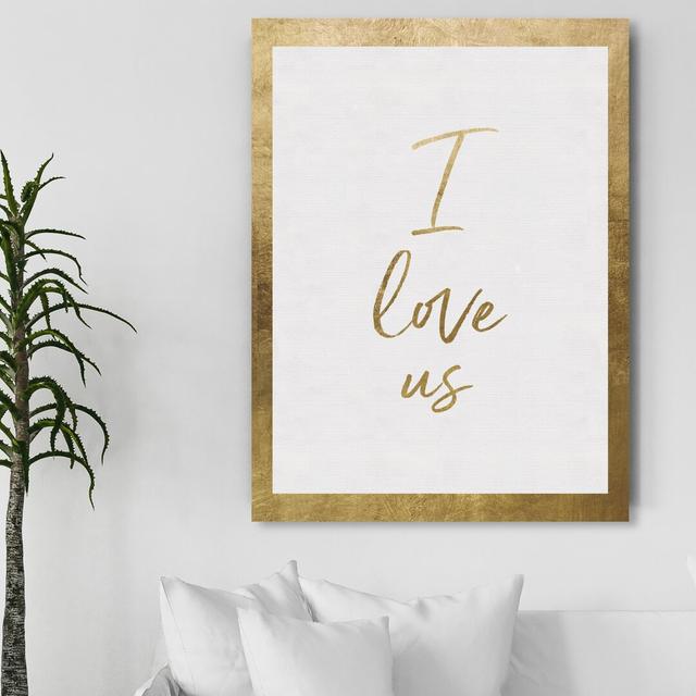 'I Love Us Gold' Typography on Wrapped Canvas East Urban Home Size: 40.6 cm H x 30.5 cm W on Productcaster.