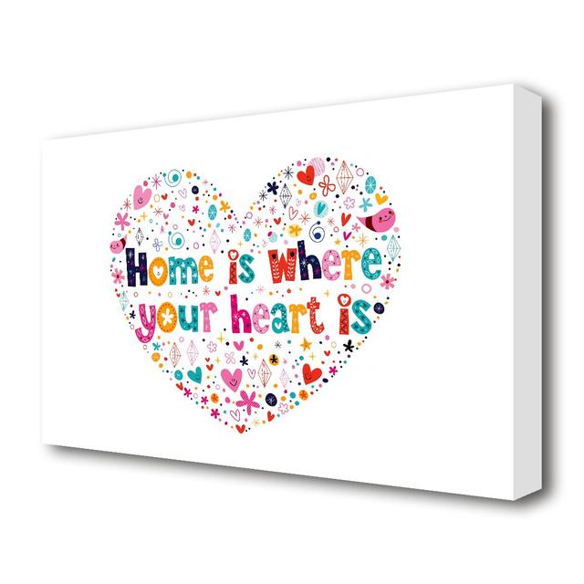 Home is Where Your Heart is - Wrapped Canvas Typography Art Print East Urban Home Size: 66 cm H x 101.6 cm W x 4cm D on Productcaster.