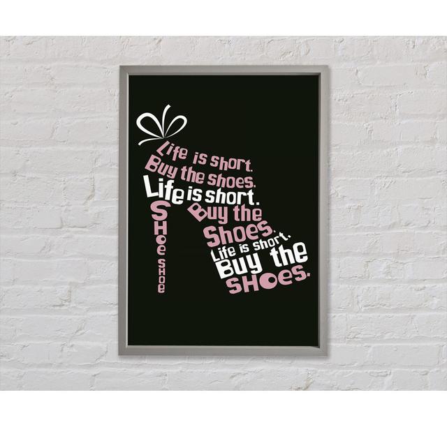 Life Is Short Buy The Shoes 2 Framed Print Bright Star Size: 59.7cm H x 84.1cm W on Productcaster.