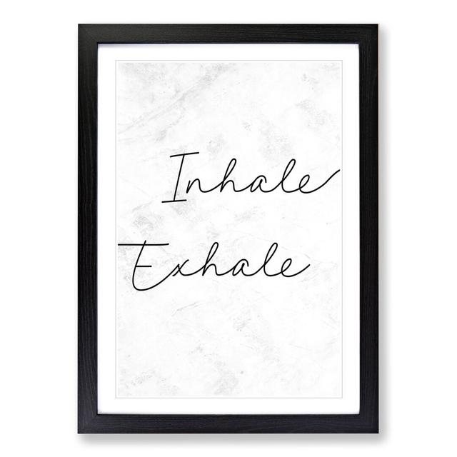 Inhale Exhale V2 - Picture Frame Typography East Urban Home Frame Option: Black, Size: 90cm H x 65cm W x 2cm D on Productcaster.