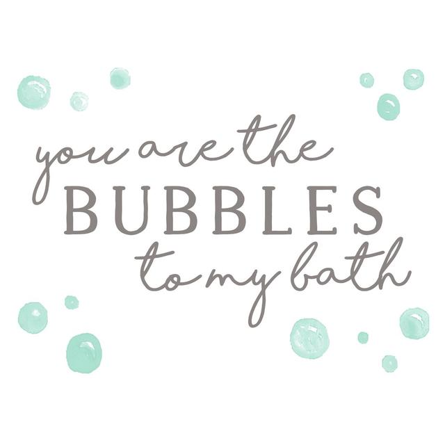 You Are the Bubbles to My Bath - Wrapped Canvas Textual Art Print Happy Larry Size: 61cm H x 91cm W x 3.8cm D on Productcaster.