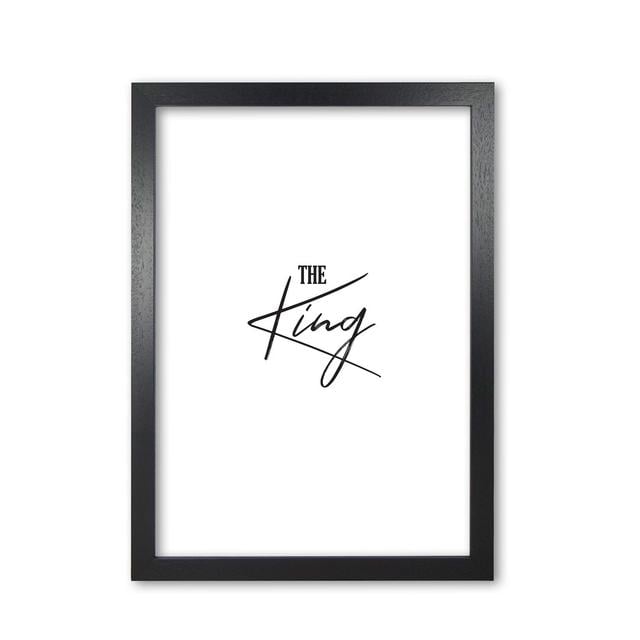 The King Textual Art Print By Pixy Paper by Pixy Paper - Single Picture Frame Print East Urban Home Size: 59.4cm H x 42cm W, Frame Options: Black Grai on Productcaster.