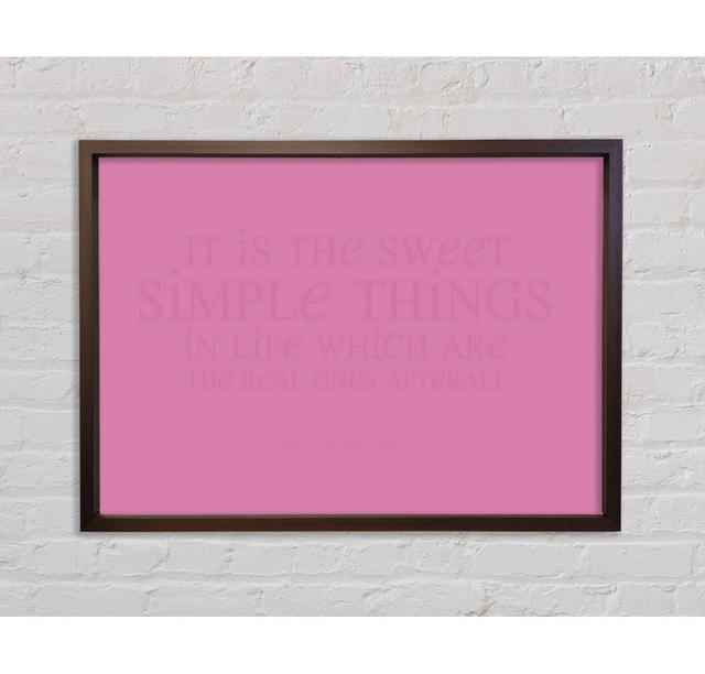 Motivational Quote Laura Wilder It Is The Sweet Simple Things Pink - Single Picture Frame Typography on Canvas Bright Star Size: 84.1cm H x 118.9cm W on Productcaster.