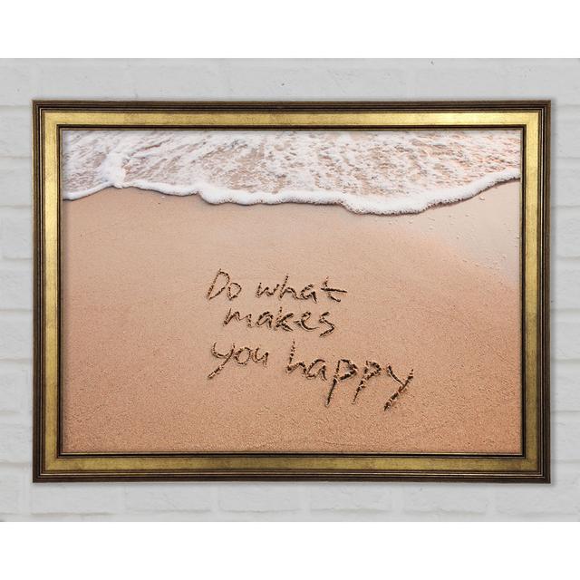 Do What Makes You Happy Beach Framed Print House of Hampton Size: 21cm H x 29.7cm W x 1.5cm D on Productcaster.