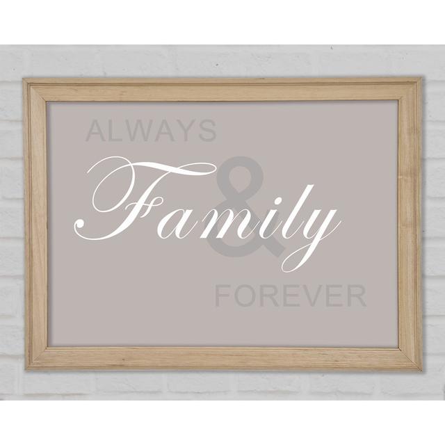 Family Quote Always And Forever Beige - Single Picture Frame Art Prints Happy Larry Size: 21cm H x 29.7cm W x 1.5cm D on Productcaster.