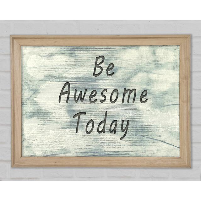 Be Awesome Today - Print Happy Larry Size: 21cm H x 29.7cm W x 1.5cm D, Format: Natural Framed Paper on Productcaster.