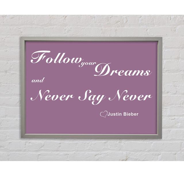 Follow Your Dreams Justin Bieber Dusty Pink - Single Picture Frame Typography on Canvas Bright Star Size: 59.7cm H x 84.1cm W x 3.3cm D on Productcaster.