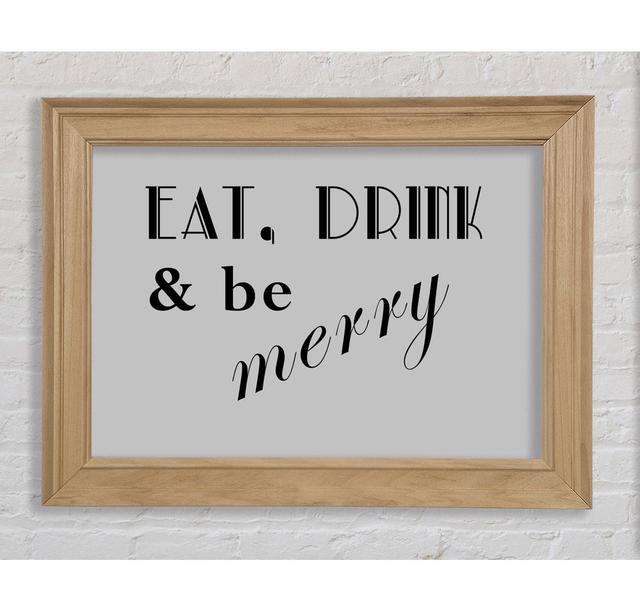 Kitchen Quote Eat Drink N Be Merry Grey Framed Print Bright Star Size: 59.7cm H x 84.1cm W on Productcaster.