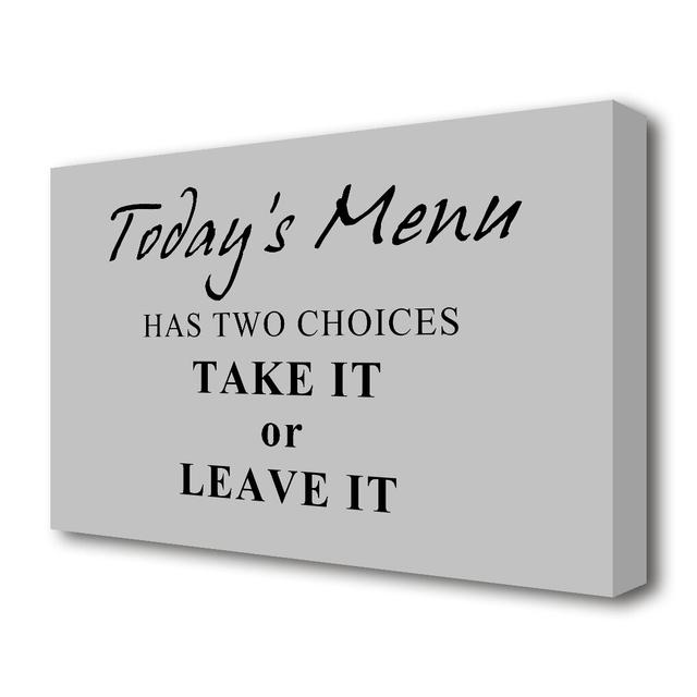 Todays Menu Has Two Choices - Wrapped Canvas Typography Print East Urban Home Size: 66 cm H x 101.6 cm W x 4.4cm D on Productcaster.