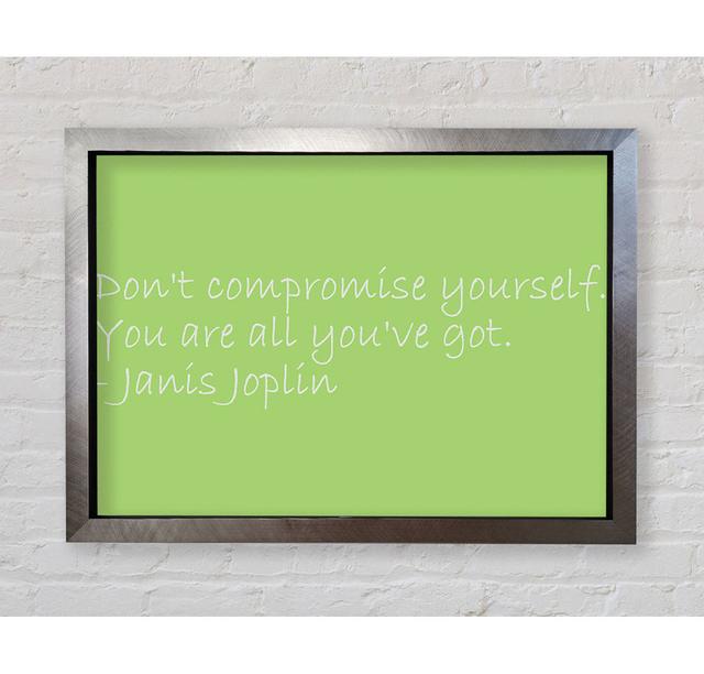 Famous Quote Janis Joplin Dont Compromise Yourself Lime Green - Single Picture Frame Art Prints Bright Star Size: 42cm H x 59.7cm W on Productcaster.