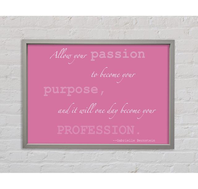 Motivational Quote Gabrielle Bernstein Allow Your Passion Pink Framed Print Happy Larry Size: 100cm H x 141.4cm W x 3.3cm D on Productcaster.