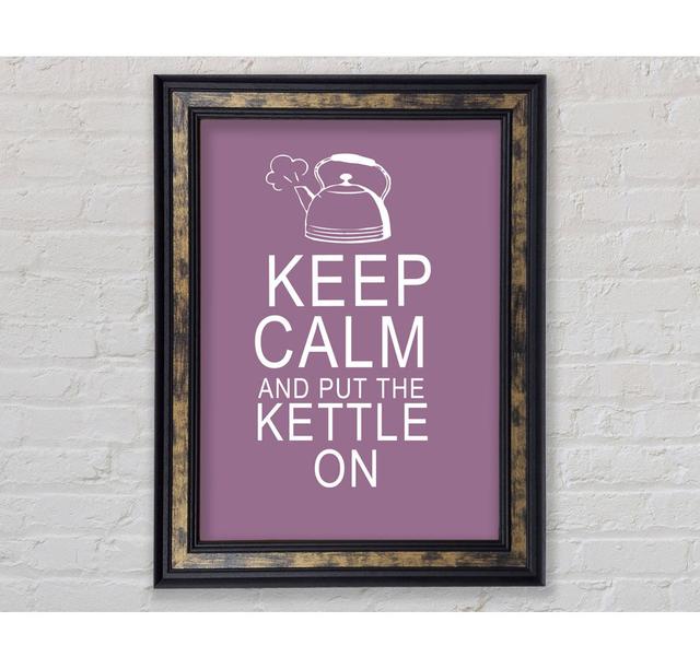 Kitchen Quote Keep Calm And Put The Kettle On Vivid Pink - Single Picture Frame Art Prints Bright Star Colour: Dusty Pink, Size: 142.2cm H x 84.1cm W on Productcaster.