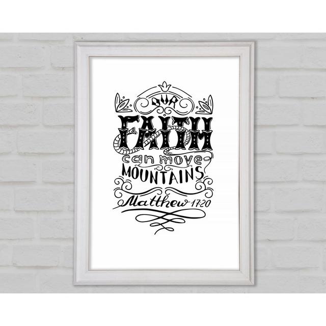 Faith Can Move Mountains Framed Print Happy Larry Size: 118.9cm H x 84.1cm W x 1.5cm D on Productcaster.