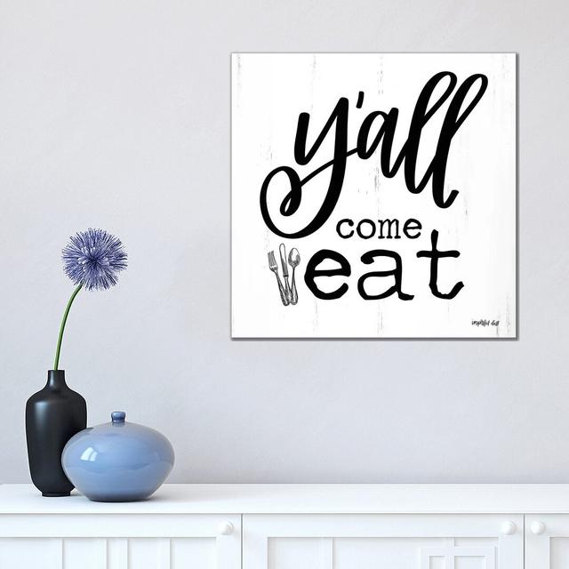 Y'all Come Eat by Imperfect Dust - Wrapped Canvas Typography Happy Larry Size: 45.72cm H x 45.72cm W x 3.81cm D on Productcaster.